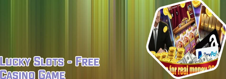 Lucky slots real money